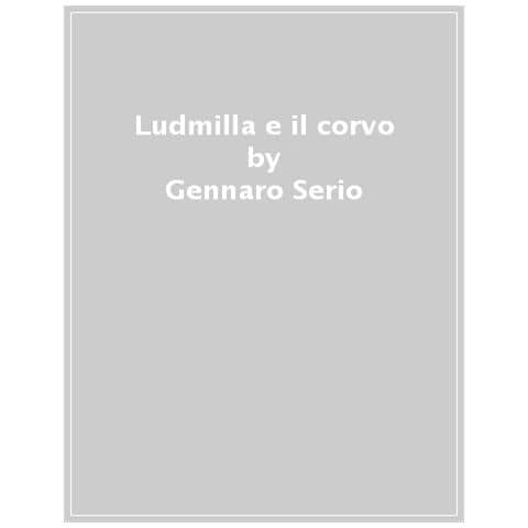 Gennaro Serio - Ludmilla E Il Corvo - Foto 1