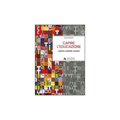 Sara Nosari - Capire l'educazione. Lessico, contesti, scenari - Foto 1