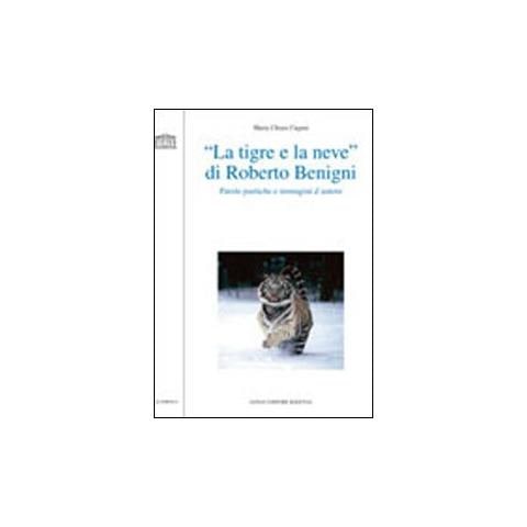 M. Chiara Cugusi - «La tigre e la neve» di Roberto Benigni. Parole poetiche e immagini d'autore - Foto 2