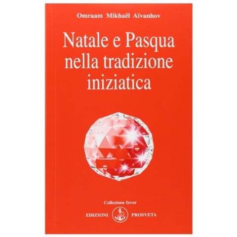 Omraam Mikhaël Aïvanhov - Natale e Pasqua nella tradizione iniziatica - Foto 1
