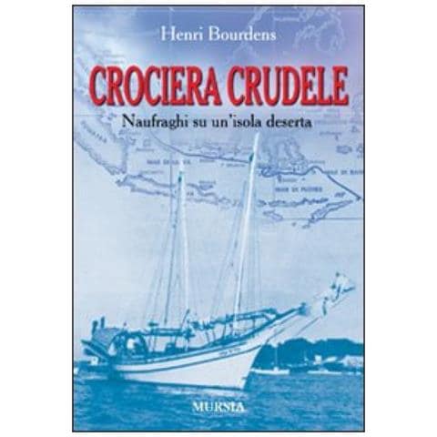 Henri Bourdens - Crociera Crudele. Naufraghi Su Un'isola Deserta - Foto 1