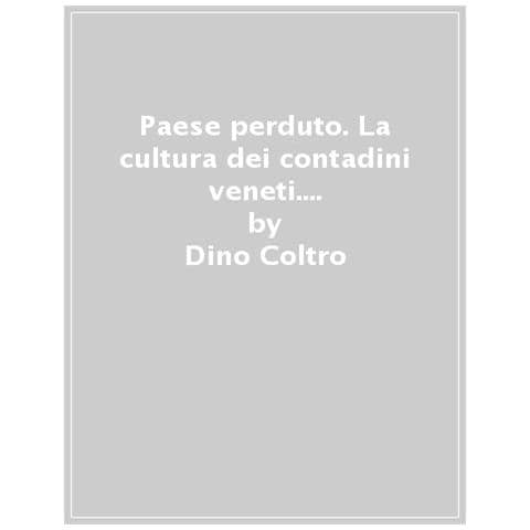 Dino Coltro - Paese Perduto. La Cultura Dei Contadini Veneti. 4: Il Pomo Doraro. Aneddoti E Favole - Foto 1