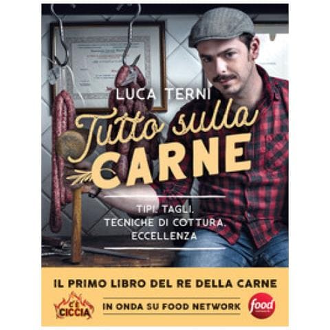 Luca Terni - Tutto Sulla Carne. Tipi, Tagli, Tecniche Di Cottura, Eccellenza - Foto 1