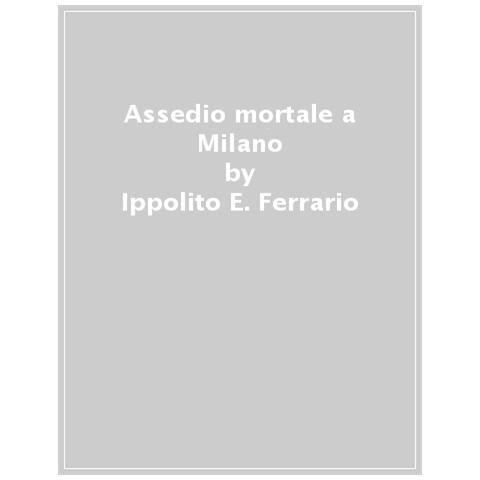 Ippolito Edmondo Ferrario - Assedio Mortale A Milano. La Terza Indagine Del Banchiere Raoul Sforza - Foto 1