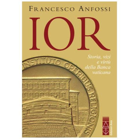 Francesco Anfossi - Ior. Storie, Vizi E Virtù Della Banca Vaticana Dagli Inizi A Marcinkus - Foto 1