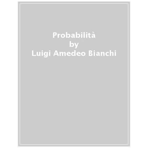 Luigi Amedeo Bianchi - Probabilità. Un'introduzione Con Esercizi - Foto 1