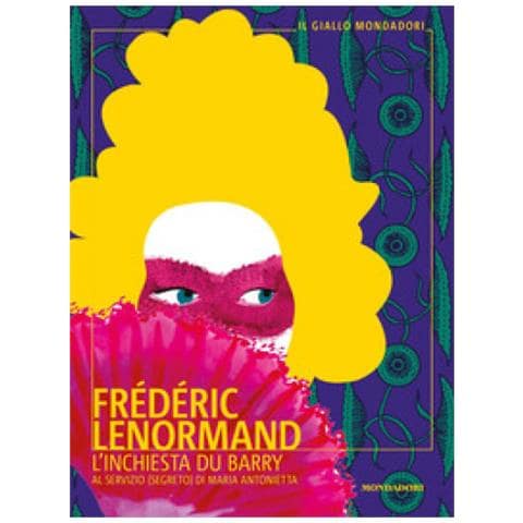 Frédéric Lenormand - L'inchiesta Du Barry. Al Servizio (segreto) Di Maria Antonietta - Foto 1