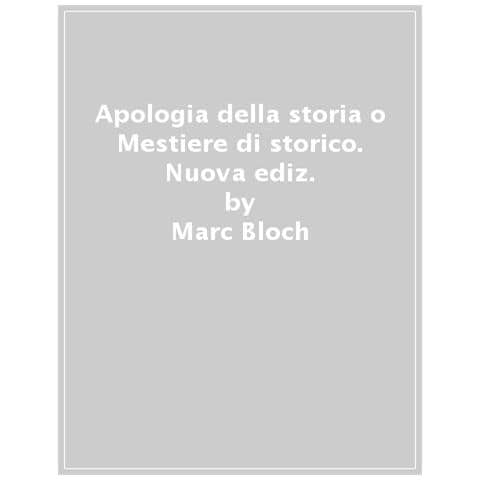 Marc Bloch - Apologia Della Storia O Mestiere Di Storico. Nuova Ediz. - Foto 1