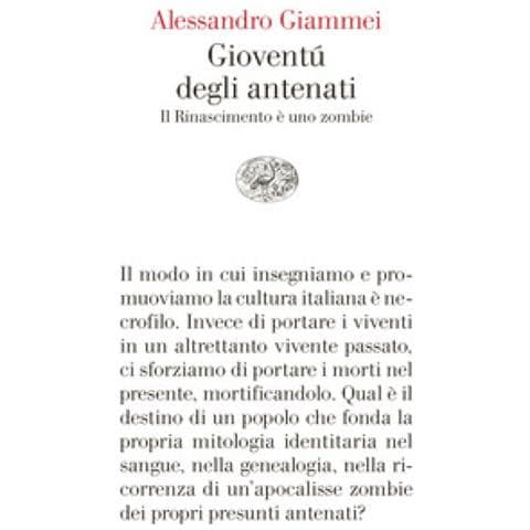 Alessandro Giammei - Gioventù Degli Antenati. Il Rinascimento È Uno Zombie - Foto 1