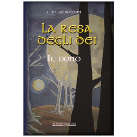 L.m. Squarzoni - La Resa Degli Dei. Il Dono - Foto 1