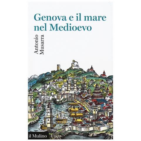 Antonio Musarra - Genova e il mare nel Medioevo - Foto 1