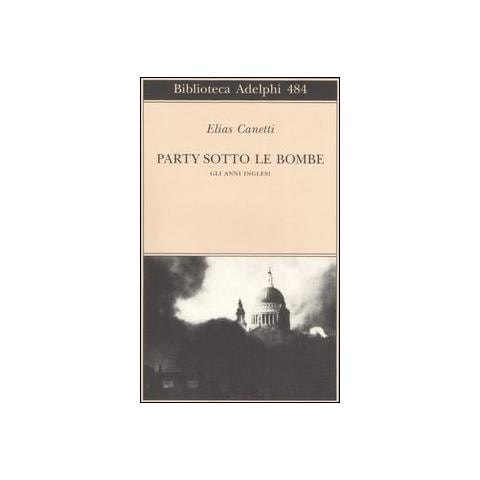 Elias Canetti - Party sotto le bombe. Gli anni inglesi - Foto 1