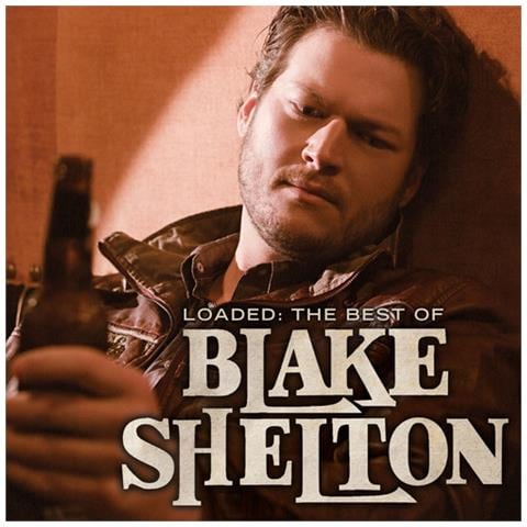 Blake Shelton - Loaded: The Best Of Blake Shelton - Foto 1