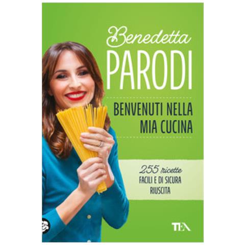 Benedetta Parodi - Benvenuti Nella Mia Cucina. 255 Ricette Facili E Di Sicura Riuscita - Foto 1
