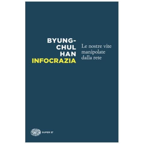 Byung-Chul Han - Infocrazia. Le nostre vite manipolate dalla rete - Foto 1