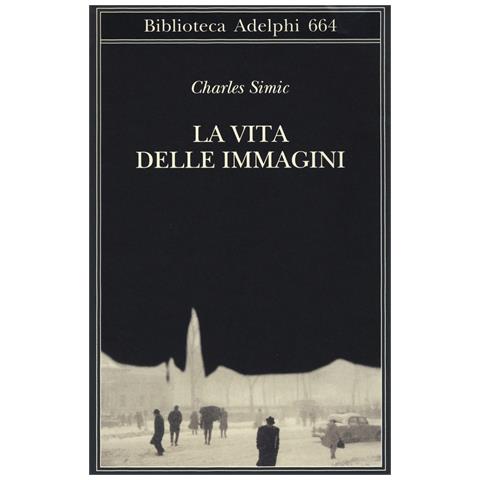 Charles Simic - La vita delle immagini - Foto 1