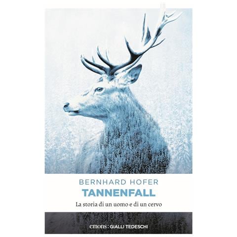Bernhard Hofer - Tannenfall. La storia di un uomo e di un cervo - Foto 1