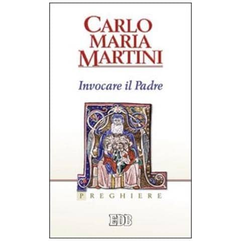 Carlo Maria Martini - Invocare il padre. Preghiere - Foto 2