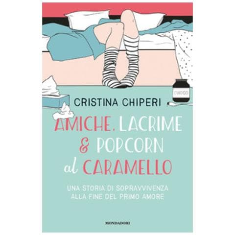 Cristina Chiperi - Amiche, Lacrime &amp. Popcorn Al Caramello. Una Storia Di Sopravvivenza Alla Fine Del Primo Amore - Foto 2
