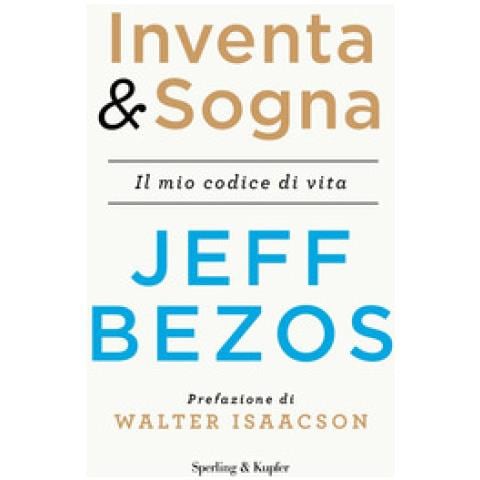 Jeff Bezos - Inventa & Sogna. Il Mio Codice Di Vita - Foto 1
