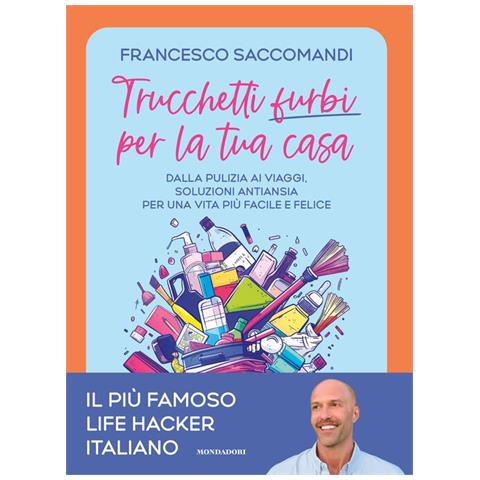 Trucchetti Furbi Per La Tua Casa. Dalla Pulizia Ai Viaggi. Soluzioni Antiansia Per Una Vita Piu Faci - Foto 1