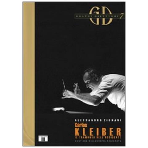 Alessandro Zignani - Carlos Kleiber. Il tramonto dell'Occidente - Foto 2