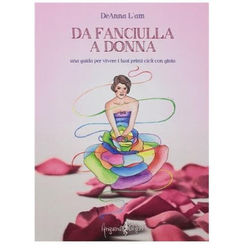 DeAnna L'am - Da fanciulla a donna. Una guida per vivere i tuoi primi cicli con gioia - Foto 1