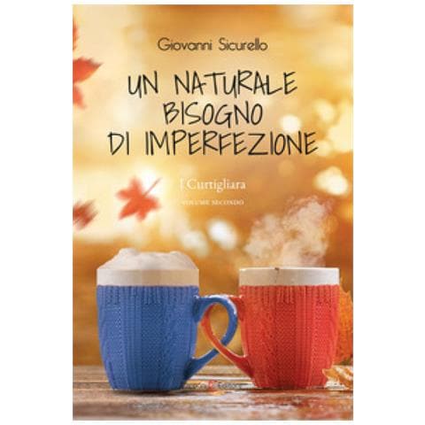 Giovanni Sicurello - Un naturale bisogno di imperfezione. I Curtigliara. Vol. 2 - Foto 1