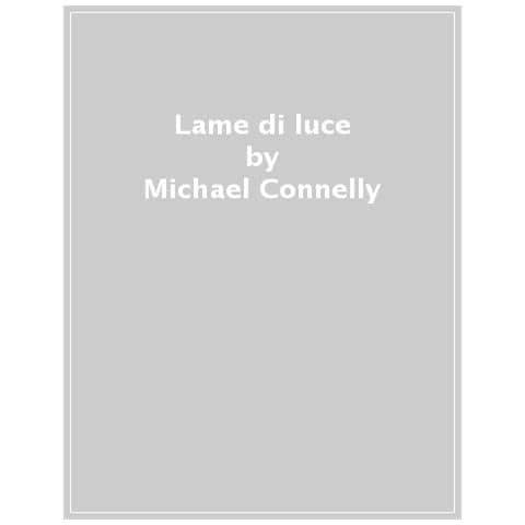 Michael Connelly - Lame Di Luce - Foto 1