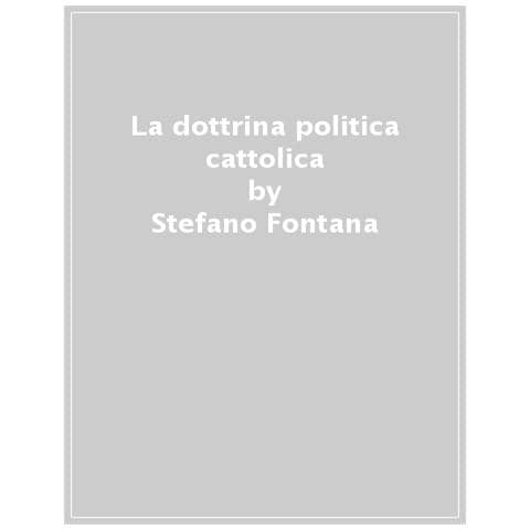 Stefano Fontana - La Dottrina Politica Cattolica - Foto 1