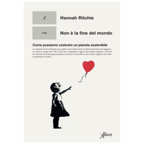Hannah Ritchie - Non È La Fine Del Mondo. Come Possiamo Costruire Un Pianeta Sostenibile - Foto 1