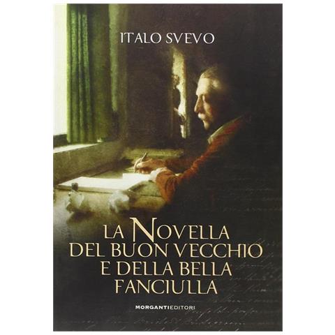 Italo Svevo - La novella del buon vecchio e della bella fanciulla - Foto 1