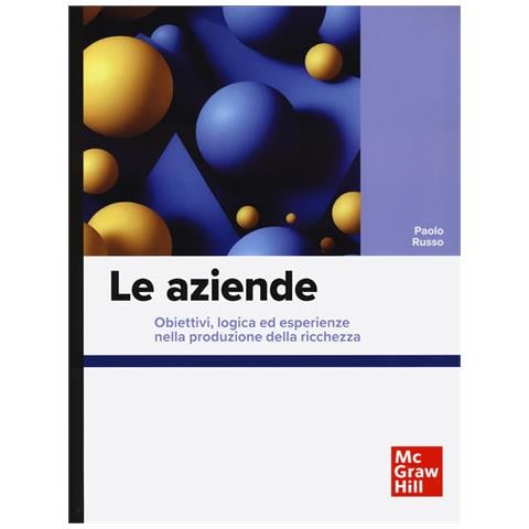 Paolo Russo - Le aziende. Obiettivi, logica ed esperienze nella produzione della ricchezza - Foto 1