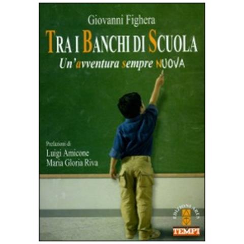 Giovanni Fighera - Tra i banchi di scuola. Un'avventura sempre nuova - Foto 3
