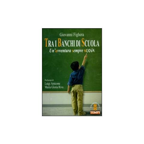 Giovanni Fighera - Tra i banchi di scuola. Un'avventura sempre nuova - Foto 1