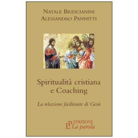 Natale Brescianini - Spiritualità cristiana e coaching. La relazione facilitante di Gesù - Foto 1