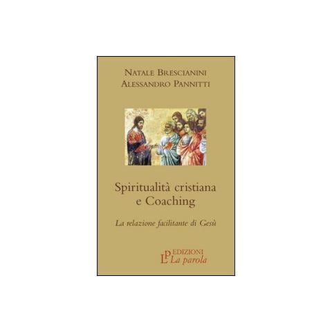 Natale Brescianini - Spiritualità cristiana e coaching. La relazione facilitante di Gesù - Foto 2