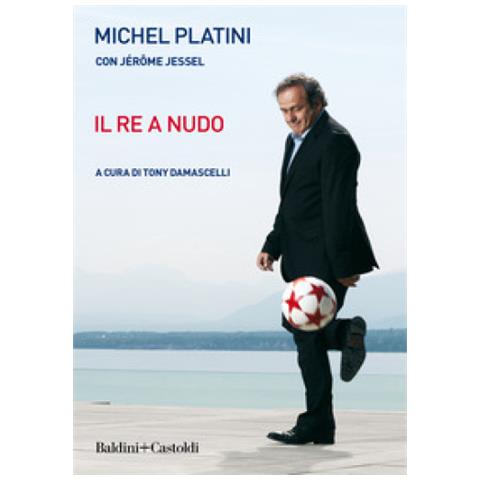 Michel Platini - Il re a nudo - Foto 2
