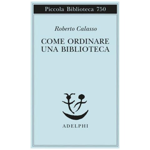 Roberto Calasso - Come ordinare una biblioteca - Foto 2