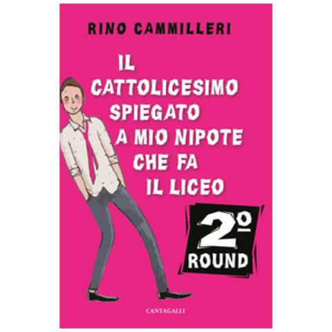 Rino Cammilleri - Il Cattolicesimo Spiegato A Mio Nipote Che Fa Il Liceo. 2° Round - Foto 1