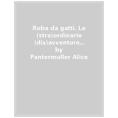 Alice Pantermüller - Roba da gatti. Le (stra) ordinarie (dis) avventure di Carlotta - Foto 1