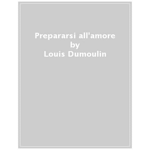 Louis Dumoulin - Prepararsi All'amore - Foto 1