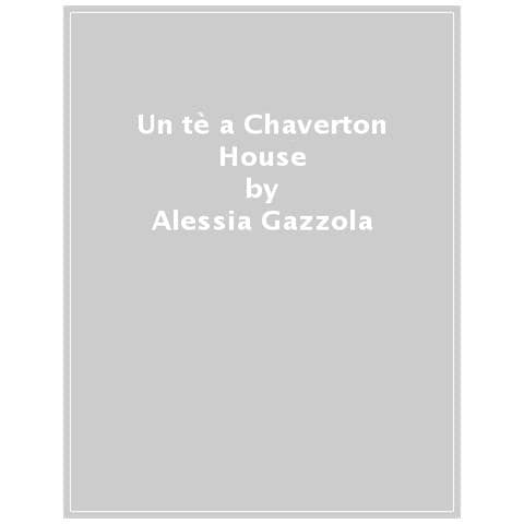 Alessia Gazzola - Un Tè A Chaverton House - Foto 1