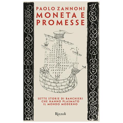 Paolo Zannoni - Moneta E Promesse. Sette Storie Di Banchieri Che Hanno Plasmato Il Mondo Moderno - Foto 2