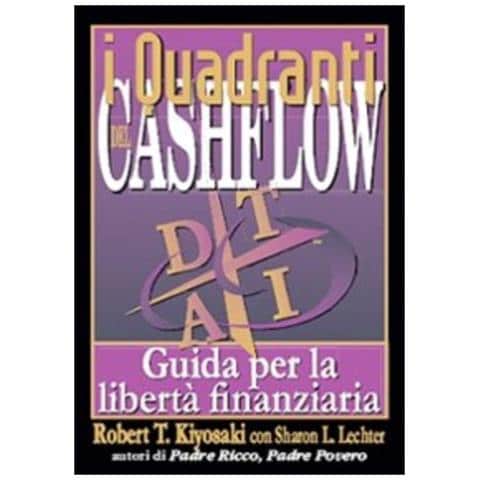 Robert T. Kiyosaki - I quadranti del cashflow. Guida per la libertà finanziaria - Foto 1