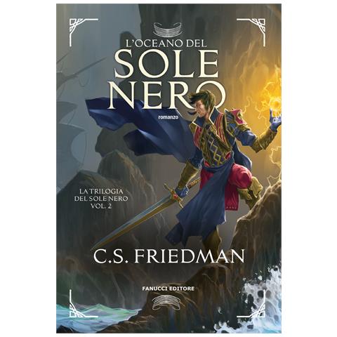 C. S. Friedman - L'oceano del sole nero. La trilogia del sole nero. Vol. 2 - Foto 1