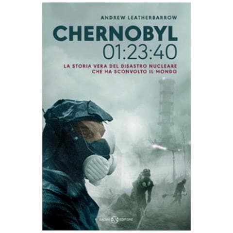 Andrew Leatherbarrow - Chernobyl 01:23:40. La Storia Vera Del Disastro Nucleare Che Ha Sconvolto Il Mondo - Foto 1