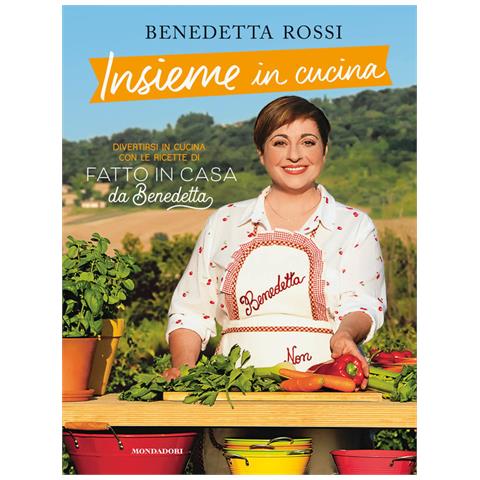 Benedetta Rossi - Insieme in cucina. Divertirsi in cucina con le ricette di «Fatto in casa da Benedetta» - Foto 2