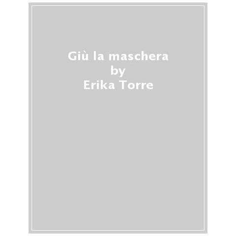 Erika Torre - Giù La Maschera - Foto 1