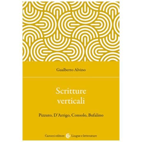 Gualberto Alvino - Scritture Verticali. Pizzuto, D'arrigo, Consolo, Bufalino - Foto 1